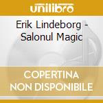 Erik Lindeborg - Salonul Magic cd musicale di Lindeborg Erik
