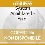 System Annihilated - Furor cd musicale di System Annihilated