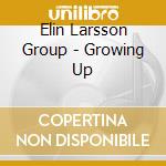 Elin Larsson Group - Growing Up cd