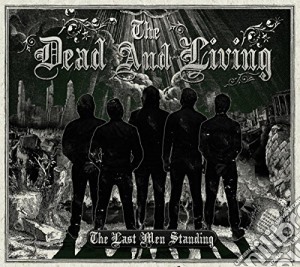 Dead And Living (The) - The Last Men Standing cd musicale di The Dead And Living