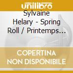 Sylvaine Helary - Spring Roll / Printemps (2 Cd) cd