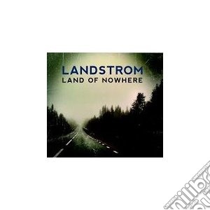 Landstrom - Land Of Nowhere cd musicale di Landstrom