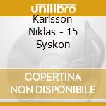 Karlsson Niklas - 15 Syskon