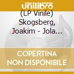 (LP Vinile) Skogsberg, Joakim - Jola Rota lp vinile di Joakim Skogsberg