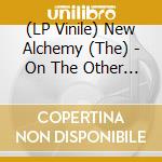 (LP Vinile) New Alchemy (The) - On The Other Side Of Light