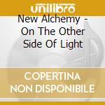 New Alchemy - On The Other Side Of Light cd