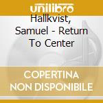 Hallkvist, Samuel - Return To Center