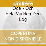 Ode - Och Hela Varlden Den Log cd