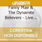 Fanny Mae & The Dynamite Believers - Live Love - Give Love cd