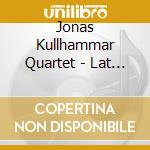 Jonas Kullhammar Quartet - Lat Det Vara cd musicale di Jonas Kullhammar Quartet