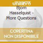 Bjorn Hasselquist - More Questions cd