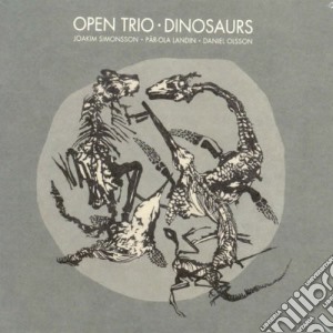 Open Trio - Dinosaurs cd musicale di Open Trio