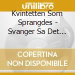 Kvintetten Som Sprangdes - Svanger Sa Det Svartnar cd