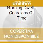 Morning Dwell - Guardians Of Time cd