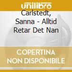 Carlstedt, Sanna - Alltid Retar Det Nan cd