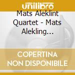 Mats Aleklint Quartet - Mats Alekling Quartet cd