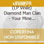 (LP Vinile) Diamond Man Clan - Your Mine (2x7') vinile