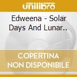 Edweena - Solar Days And Lunar.. cd