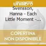 Svensson, Hanna - Each Little Moment - With Jan Lundgren