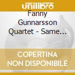 Fanny Gunnarsson Quartet - Same Eyes As You cd musicale di Gunnarsson, Fanny Quartet