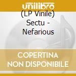 (LP Vinile) Sectu - Nefarious lp vinile di Sectu