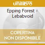 Epping Forest - Lebabvoid cd musicale di Epping Forest