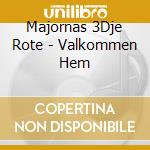 Majornas 3Dje Rote - Valkommen Hem cd