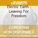 Electric Earth - Leaving For Freedom cd