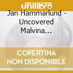 Jan Hammarlund - Uncovered Malvina Reynolds cd musicale di Jan Hammarlund