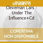 Cleveman Lars - Under The Influence+Cd cd