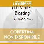 (LP Vinile) Blasting Fondas - Slightly Bruised lp vinile di Blasting Fondas