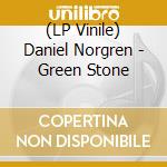 (LP Vinile) Daniel Norgren - Green Stone vinile