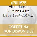 Alice Babs - Vi Minns Alice Babs 1924-2014 (6 Cd) cd musicale di Babs, Alice