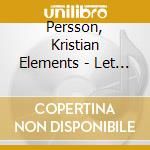 Persson, Kristian Elements - Let It Go cd