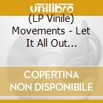 (LP Vinile) Movements - Let It All Out (10') vinile
