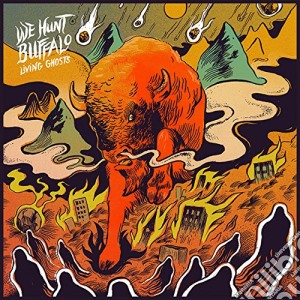 We Hunt Buffalo - Living Ghosts cd musicale di We Hunt Buffalo