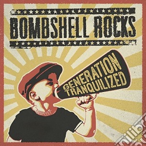 Bombshell Rocks - Generation Tranquilized cd musicale di Bombshell Rocks