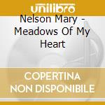 Nelson Mary - Meadows Of My Heart cd
