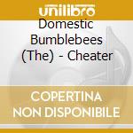 Domestic Bumblebees (The) - Cheater