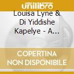 Louisa Lyne & Di Yiddishe Kapelye - A Farblondzhete Blondinke