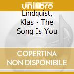 Lindquist, Klas - The Song Is You cd musicale di Lindquist, Klas