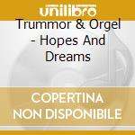 Trummor & Orgel - Hopes And Dreams cd
