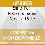 Enflo Per - Piano Sonatas Nos. 7-15-17 cd