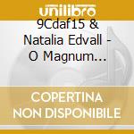 9Cdaf15 & Natalia Edvall - O Magnum Mysterium cd musicale di 9Cdaf15 & Natalia Edvall