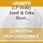 (LP Vinile) Josef & Erika - Short Cuts/Highways vinile