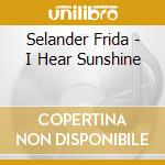 Selander Frida - I Hear Sunshine