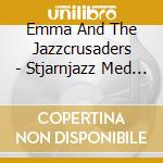 Emma And The Jazzcrusaders - Stjarnjazz Med Emma End The Jazzcrusaders cd