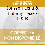Jonsson Lena & Brittany Haas - L & B cd