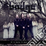 Badge - If It Hurts It Must Be Good cd
