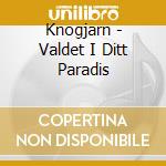 Knogjarn - Valdet I Ditt Paradis cd